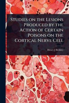 Cover Studies on the Lesions Produced by the Action of Certain Poisons on the Cortical Nerve Cell