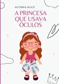 A Princesa Que Usava Óculos A Princesa Que Usava Óculos