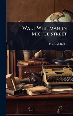 Walt Whitman in Mickle Street - Keller, Elizabeth