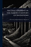 An Exact Reprint of the Famous Century of Inventions An Exact Reprint of the Famous Century of Inventions