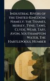 Industrial Rivers of the United Kingdom; Namely; the Thames, Mersey, Tyne, Tawe, Clyde, Wear, Taff, Avon, Southampton Water, The Hartlepools, Humber Industrial Rivers of the United Kingdom; Namely; the Thames, Mersey, Tyne, Tawe, Clyde, Wear, Taff, Avon, Southampton Water, The Hartlepools, Humber