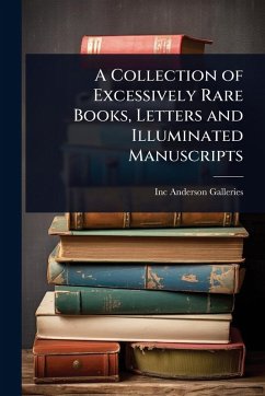 Cover A Collection of Excessively Rare Books, Letters and Illuminated Manuscripts