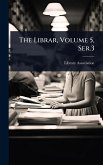 The Librar, Volume 5, Ser.3 The Librar, Volume 5, Ser.3