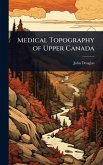 Medical Topography of Upper Canada Medical Topography of Upper Canada