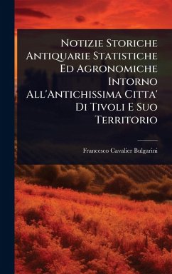Cover Notizie Storiche Antiquarie Statistiche Ed Agronomiche Intorno All'Antichissima Citta' Di Tivoli E Suo Territorio