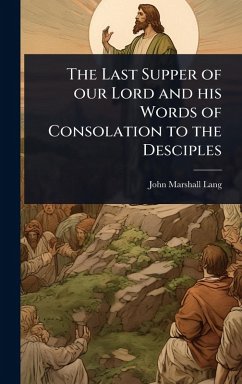 Cover The Last Supper of our Lord and his Words of Consolation to the Desciples