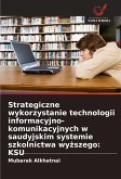 Strategiczne wykorzystanie technologii informacyjno-komunikacyjnych w saudyjskim systemie szkolnictwa wy¿szego: KSU Strategiczne wykorzystanie technologii informacyjno-komunikacyjnych w saudyjskim systemie szkolnictwa wy¿szego: KSU