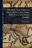 Sbornik Dejepisnych Praci Byvalych Zaku Dra Vaclava Vlad. Tomka