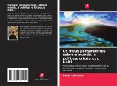 Os meus pensamentos sobre o mundo, a política, o futuro, o Haiti...