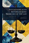 Suggestions as to Reform in Some Branches of the Law Suggestions as to Reform in Some Branches of the Law