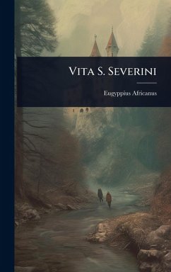 Vita S. Severini - Africanus, Eugyppius