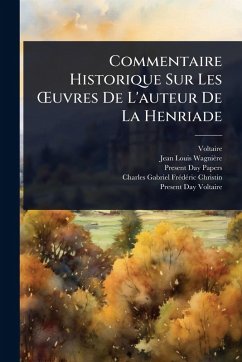 Cover Commentaire Historique Sur Les Å'uvres De L'auteur De La Henriade
