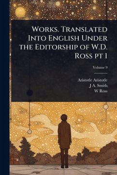 Works. Translated Into English Under the Editorship of W.D. Ross pt 1 - Aristotle, Aristotle; Smith, J A; Ross, W D