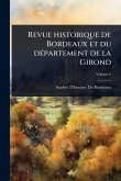 Revue historique de Bordeaux et du dÃ(c)partement de la Girond