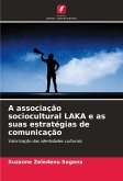 A associação sociocultural LAKA e as suas estratégias de comunicação A associação sociocultural LAKA e as suas estratégias de comunicação