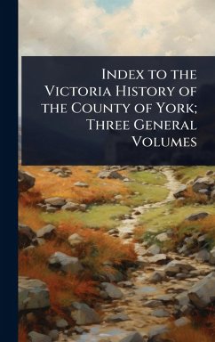 Index to the Victoria History of the County of York; Three General Volumes