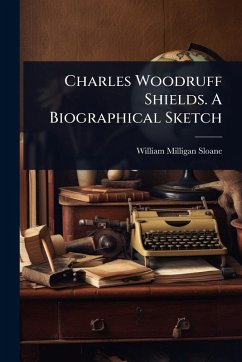 Cover Charles Woodruff Shields. A Biographical Sketch