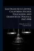 San Francisco Lawyer, California Higher Education, and Democratic Politics, 1947-1998