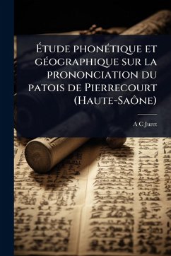 Cover Ã‰tude phonÃ(c)tique et gÃ(c)ographique sur la prononciation du patois de Pierrecourt (Haute-SaÃ´ne)