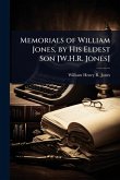 Memorials of William Jones, by His Eldest Son [W.H.R. Jones]