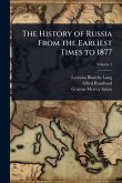 The History of Russia From the Earliest Times to 1877 The History of Russia From the Earliest Times to 1877