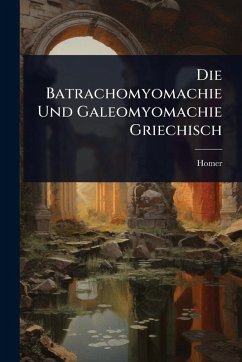 Cover Die Batrachomyomachie Und Galeomyomachie Griechisch