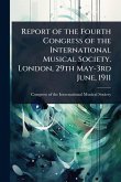 Report of the Fourth Congress of the International Musical Society. London, 29th May-3rd June, 1911