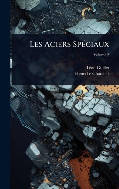 Les Aciers SpÃ(c)ciaux - Guillet, Lã(c)on; Le Chatelier, Henri