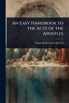 An Easy Handbook to the Acts of the Apostles - Mitchell, Elizabeth Harcourt