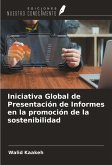 Iniciativa Global de Presentación de Informes en la promoción de la sostenibilidad Iniciativa Global de Presentación de Informes en la promoción de la sostenibilidad