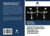 Ag/ZnO-Nanopartikel-beladene GA/Poly(SA)-Hydrogele für antibakterielle Anwendungen