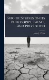 Suicide; Studies on its Philosophy, Causes, and Prevention