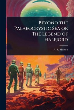 Cover Beyond the Palaeocrystic Sea or The Legend of Halfjord