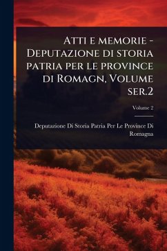 Cover Atti e memorie - Deputazione di storia patria per le province di Romagn, Volume ser.2