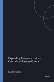 Expanding European Unity - Central and Eastern Europe Expanding European Unity - Central and Eastern Europe