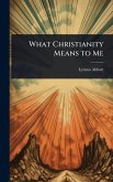What Christianity Means to Me