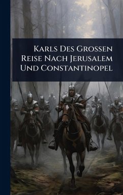 Cover Karls Des Grossen Reise Nach Jerusalem Und Constantinopel