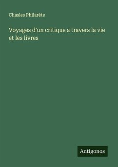 Voyages d'un critique a travers la vie et les livres - Philarète, Chasles