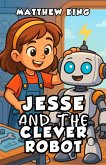 Jesse and the Clever Robot (eBook, ePUB) Jesse and the Clever Robot (eBook, ePUB)