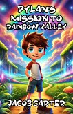 Dylan's Mission to Rainbow Valley (eBook, ePUB)