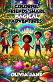 Colorful Friends Share Magical Adventures (eBook, ePUB)