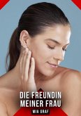 Die Freundin meiner Frau (eBook, ePUB) Die Freundin meiner Frau (eBook, ePUB)