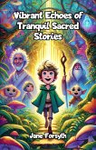 Vibrant Echoes of Tranquil Sacred Stories (eBook, ePUB)