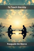 To Touch Eternity (eBook, ePUB)