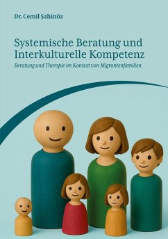 Systemische Beratung und Interkulturelle Kompetenz (eBook, ePUB) Systemische Beratung und Interkulturelle Kompetenz (eBook, ePUB)
