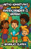 United Adventures Where Every Gender is Heroic (eBook, ePUB)