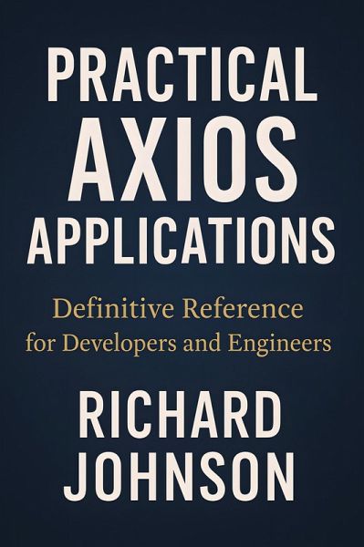 Practical Axios Applications (eBook, ePUB) Practical Axios Applications (eBook, ePUB)