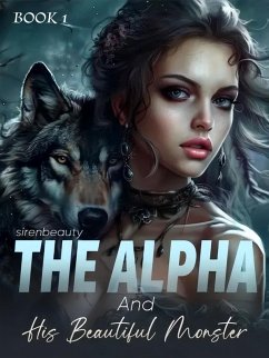 Cover The Alpha And His Beautiful Monster (eBook, ePUB)