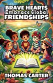 Brave Hearts Embrace Global Friendships (eBook, ePUB)
