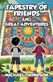 Tapestry of Friends and Great Adventures (eBook, ePUB) Tapestry of Friends and Great Adventures (eBook, ePUB)